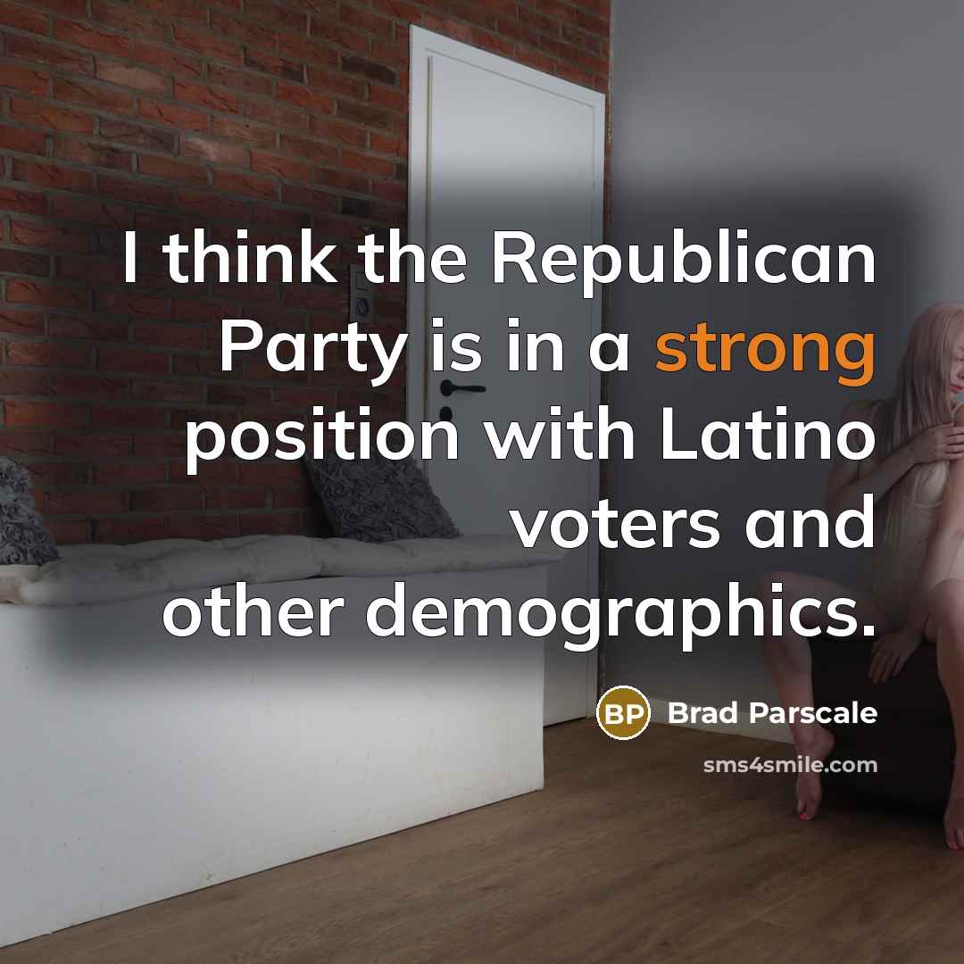 “I think the Republican Party is in a strong position with Latino voters and other demographics.” quote by Brad Parscale