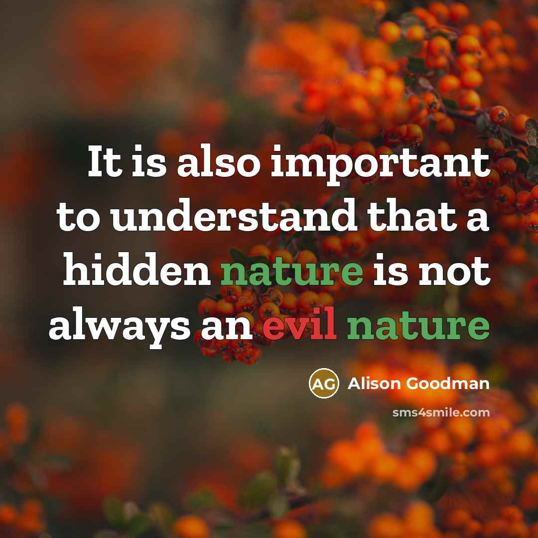 “It is also important to understand that a hidden nature is not always an evil nature” quote by Alison Goodman