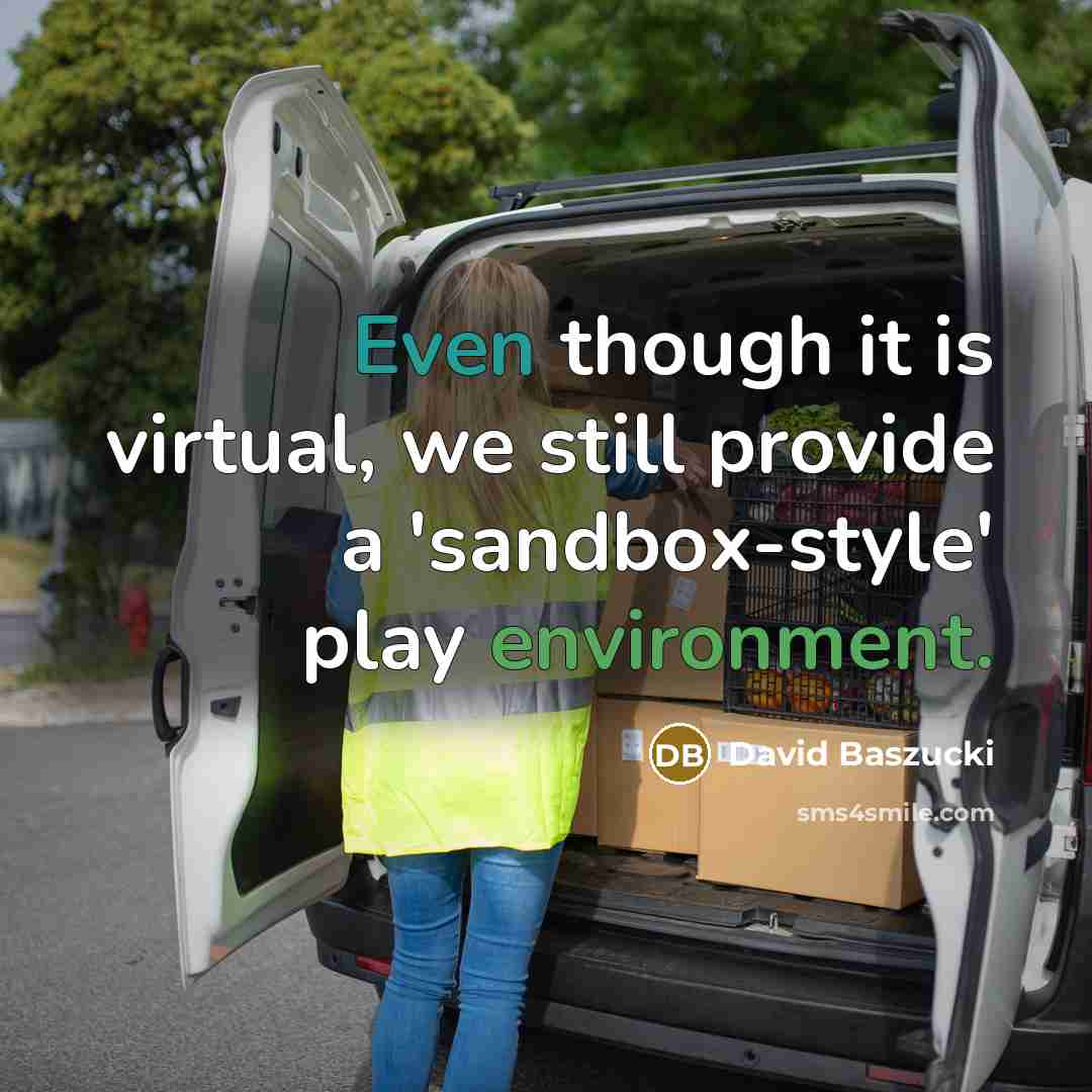 “Even though it is virtual, we still provide a 'sandbox-style' play environment.” quote by David Baszucki