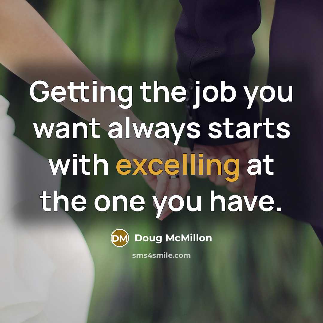 “Getting the job you want always starts with excelling at the one you have.” quote by Doug McMillon