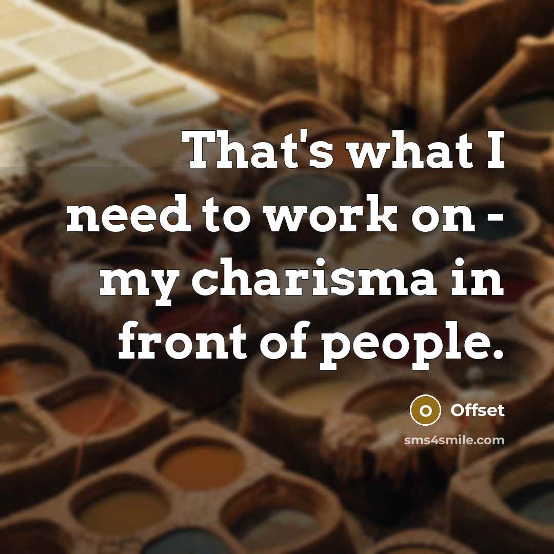 “That's what I need to work on - my charisma in front of people.” quote by Offset
