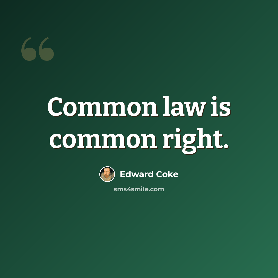 “Common law is common right.” quote by Edward Coke