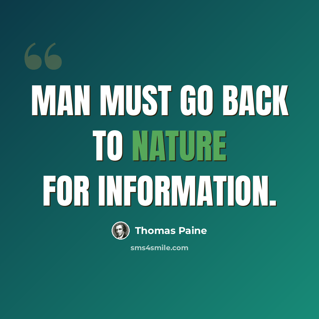 “Man must go back to nature for information.” quote by Thomas Paine