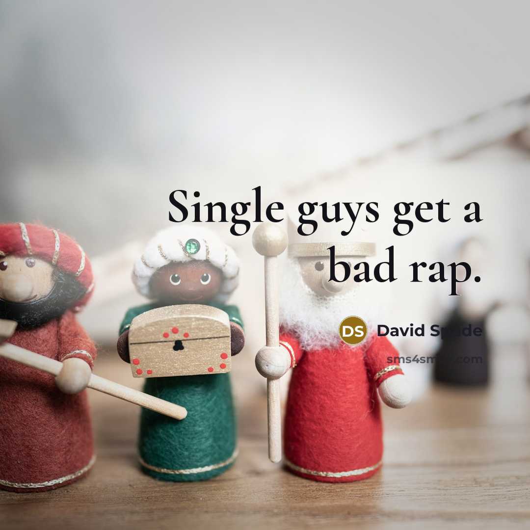 “Single guys get a bad rap.” quote by David Spade