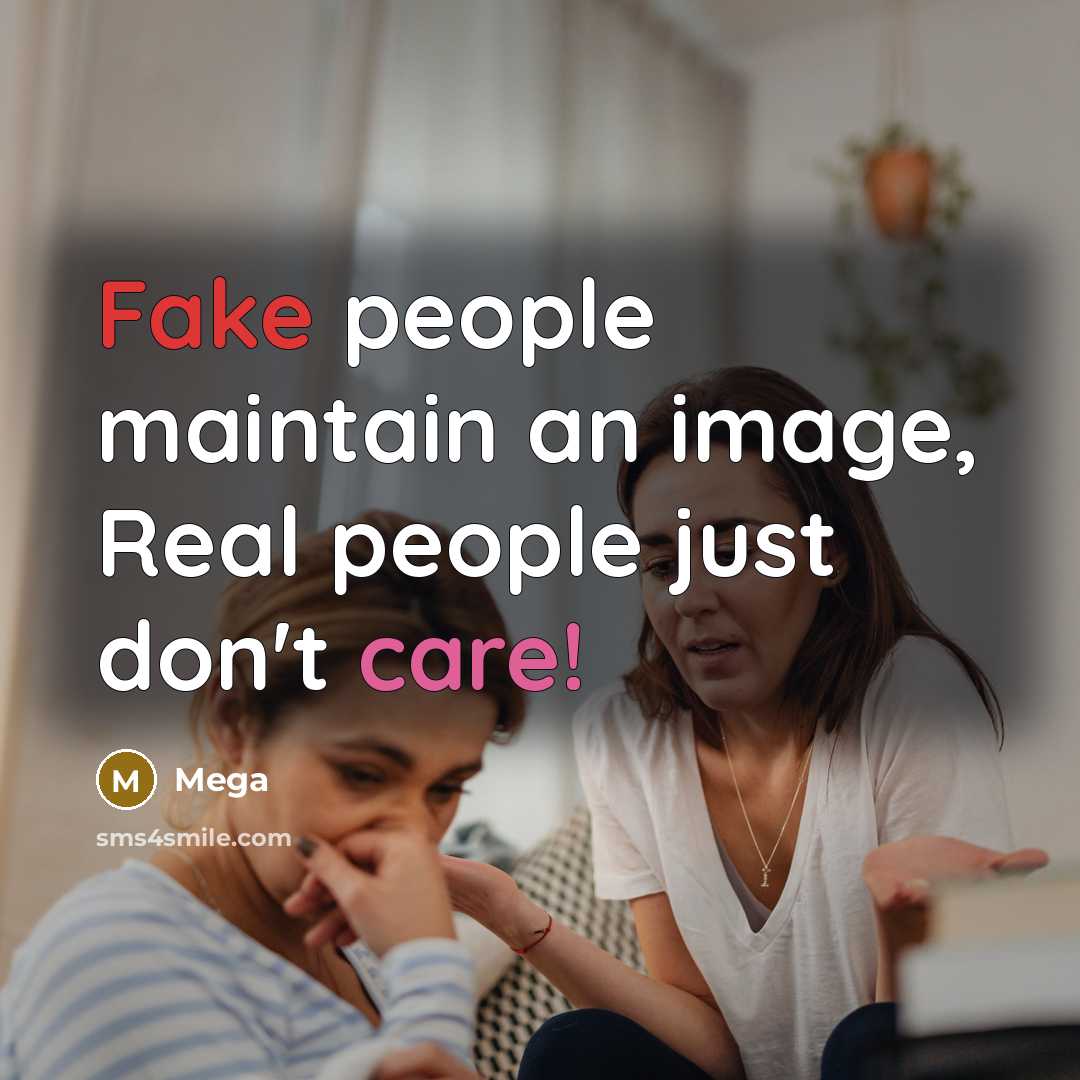 “Fake people maintain an image, Real people just don't care!” quote by Mega
