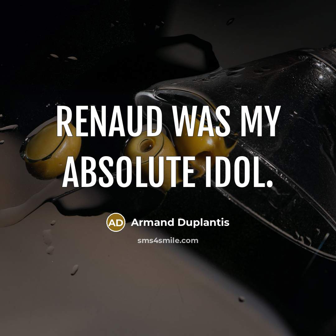“Renaud was my absolute idol.” quote by Armand Duplantis