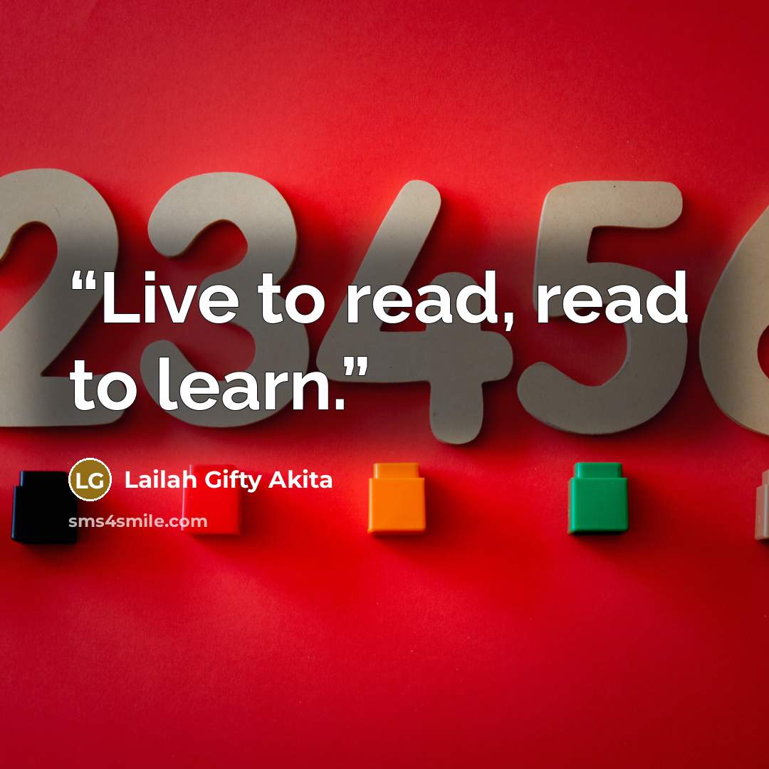 “Live to read, read to learn.” quote by Lailah Gifty Akita
