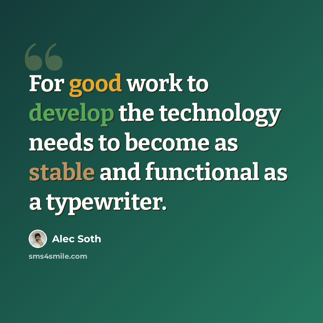 “For good work to develop the technology needs to become as stable and functional as a typewriter.” quote by Alec Soth