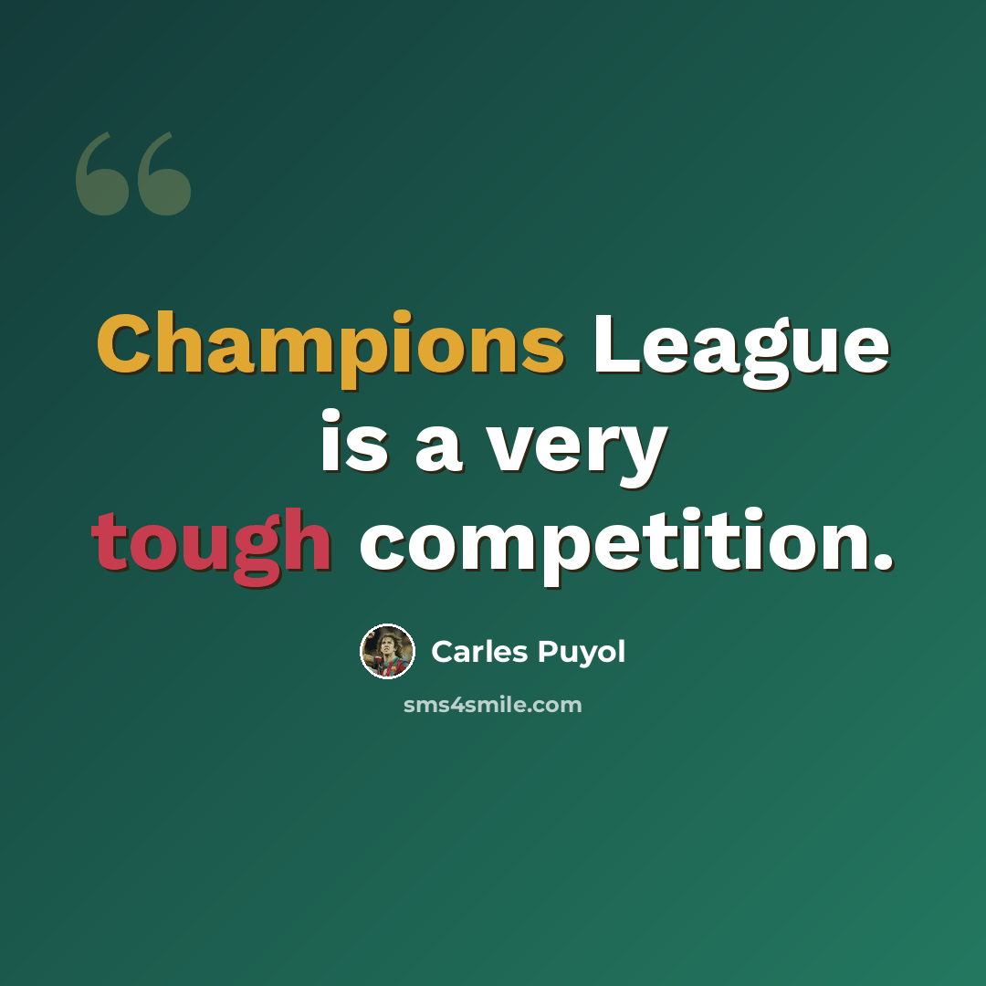“Champions League is a very tough competition.” quote by Carles Puyol