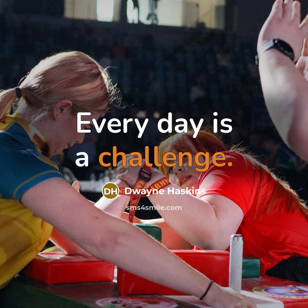 “Every day is a challenge.” quote by Dwayne Haskins