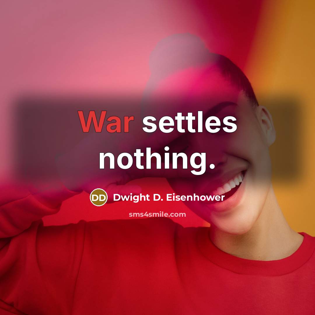 “War settles nothing.” quote by Dwight D. Eisenhower