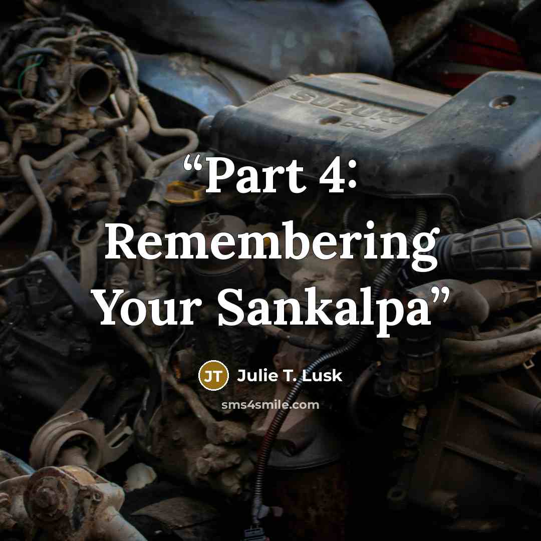 “Part 4: Remembering Your Sankalpa” quote by Julie T. Lusk