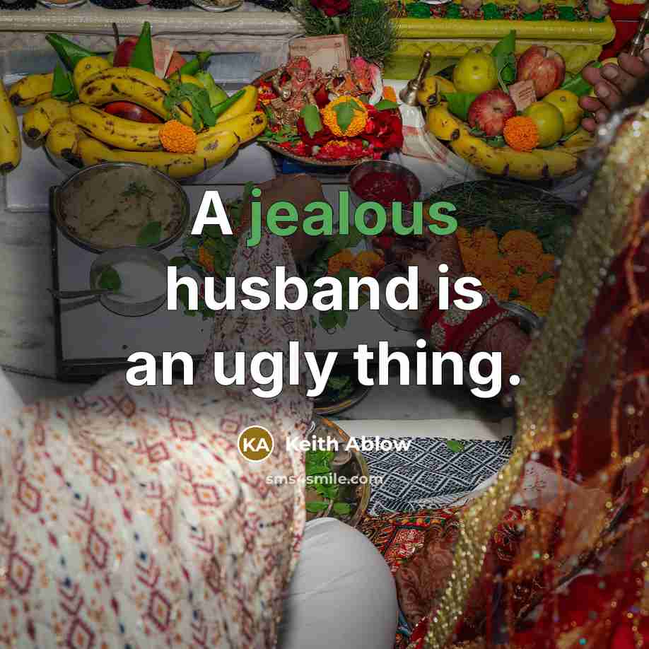 “A jealous husband is an ugly thing.” quote by Keith Ablow