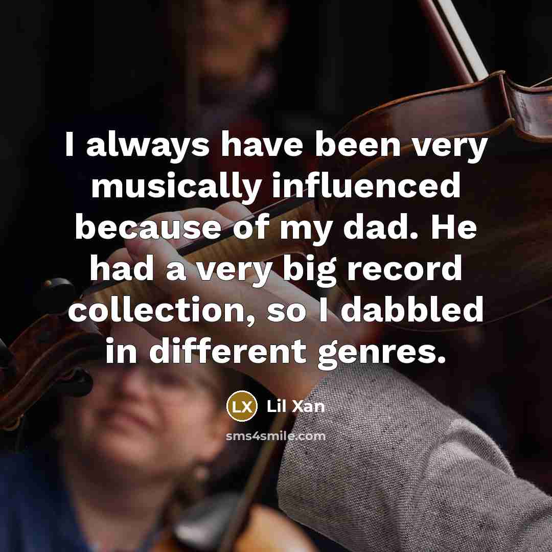 “I always have been very musically influenced because of my dad. He had a very big record collection, so I dabbled in different genres.” quote by Lil Xan