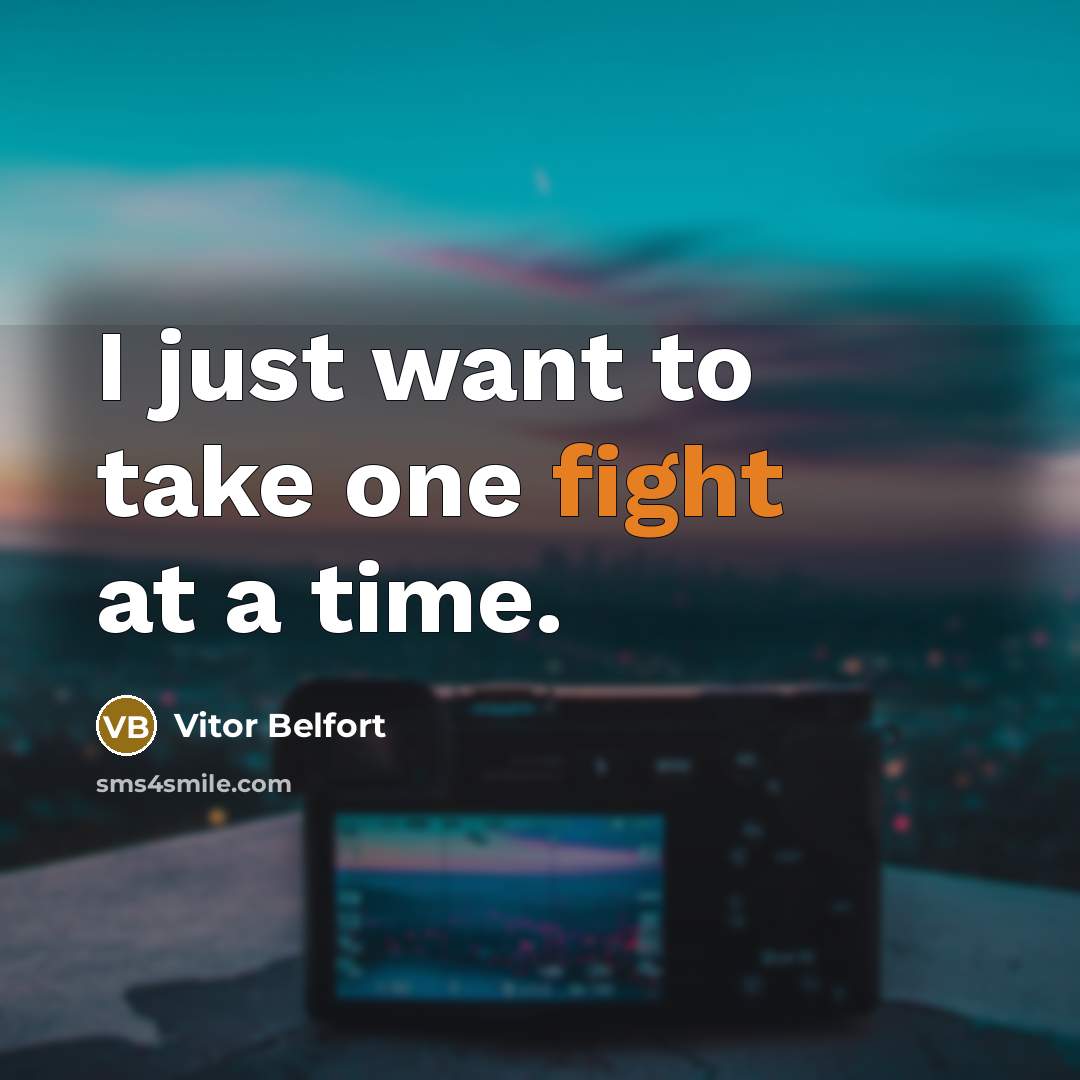 “I just want to take one fight at a time.” quote by Vitor Belfort