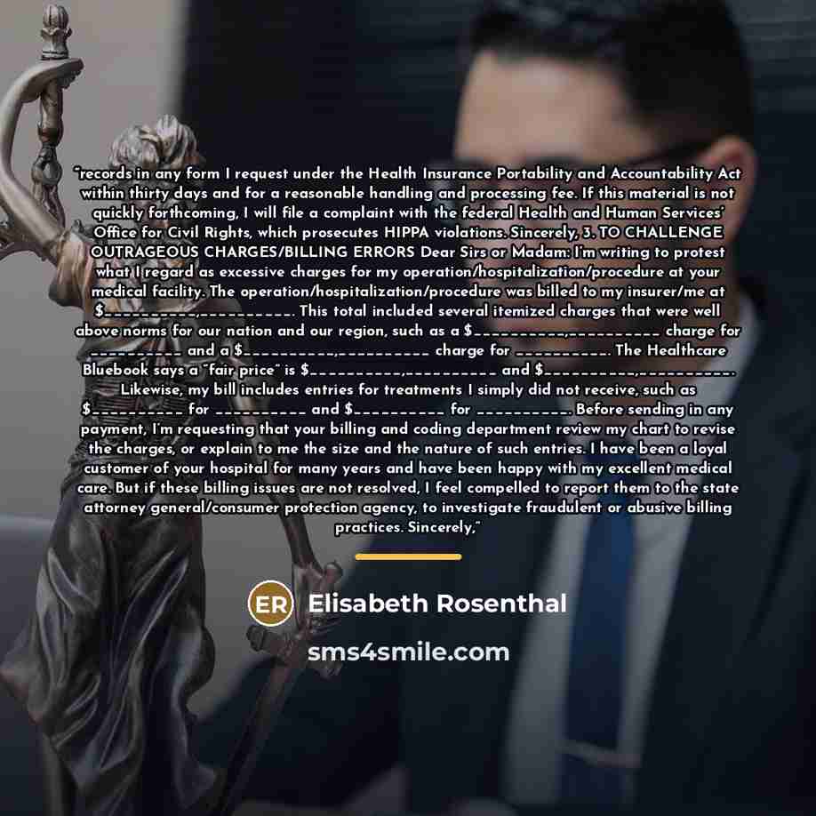 “records in any form I request under the Health Insurance Portability and Accountability Act within thirty days and for a reasonable handling and processing fee. If this material is not quickly forthcoming, I will file a complaint with the federal Health and Human Services’ Office for Civil Rights…” quote by Elisabeth Rosenthal
