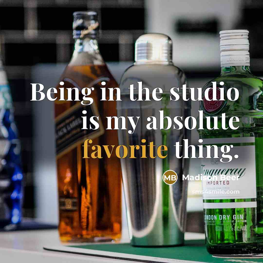 “Being in the studio is my absolute favorite thing.” quote by Madison Beer