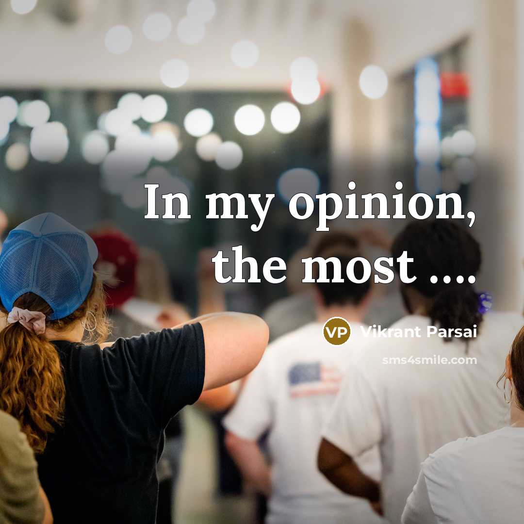 “In my opinion, the most ….” quote by Vikrant Parsai