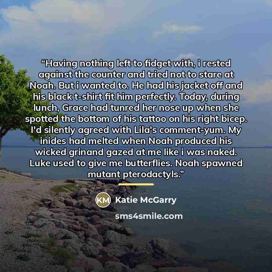 “Having nothing left to fidget with, i rested against the counter and tried not to stare at Noah. But i wanted to. He had his jacket off and his black t-shirt fit him perfectly. Today, during lunch, Grace had tunred her nose up when she spotted the bottom of his tattoo on his right bicep. I'd…” quote by Katie McGarry