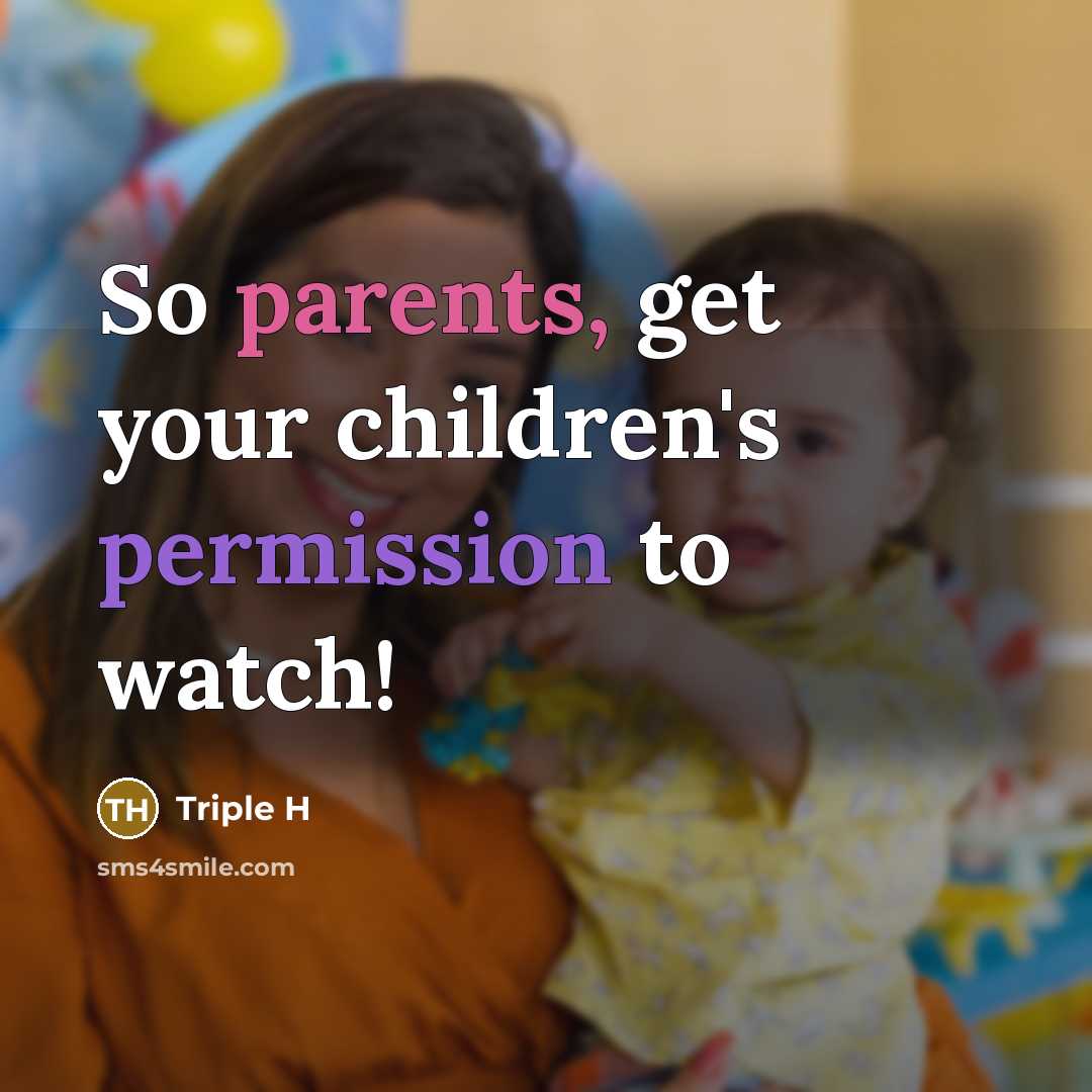“So parents, get your children's permission to watch!” quote by Triple H