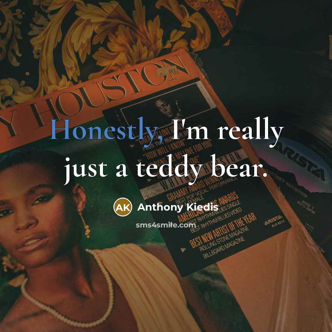 “Honestly, I'm really just a teddy bear.” quote by Anthony Kiedis