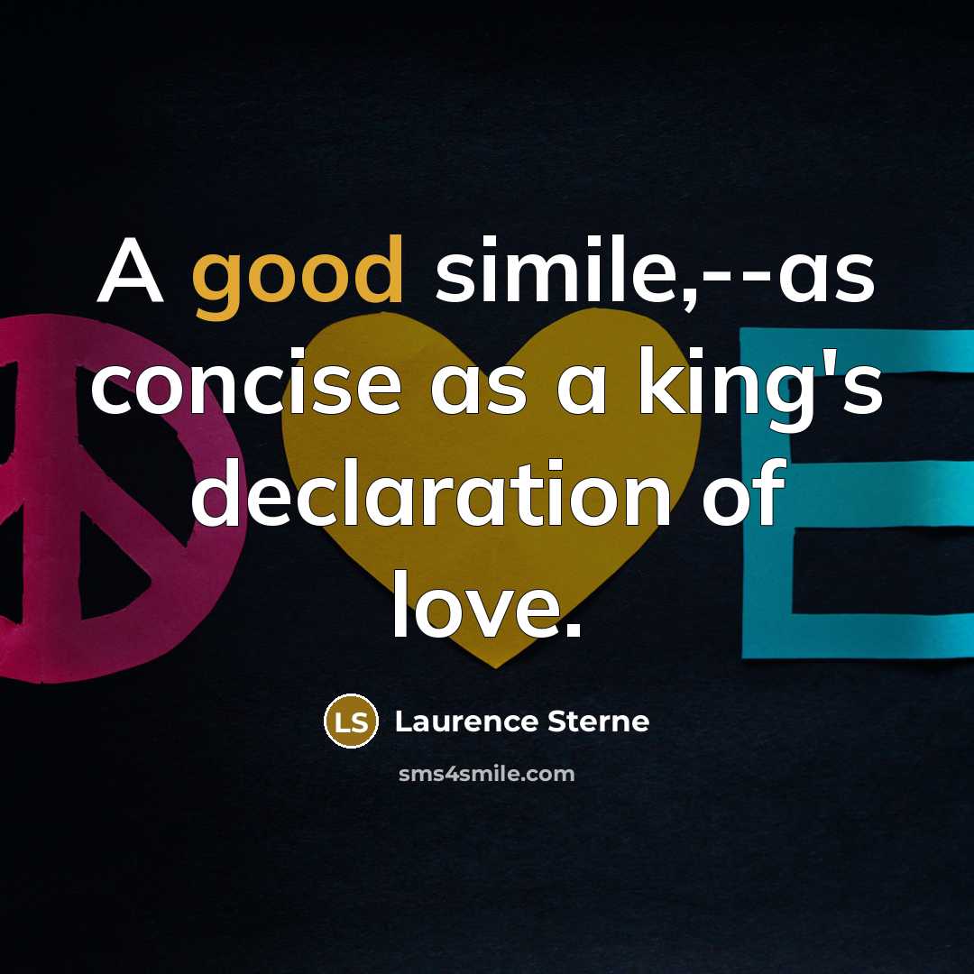“A good simile,--as concise as a king's declaration of love.” quote by Laurence Sterne