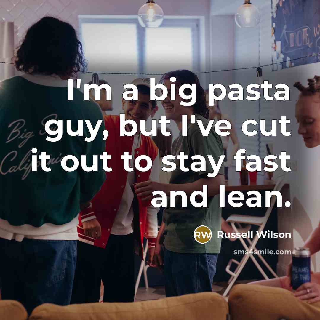 “I'm a big pasta guy, but I've cut it out to stay fast and lean.” quote by Russell Wilson
