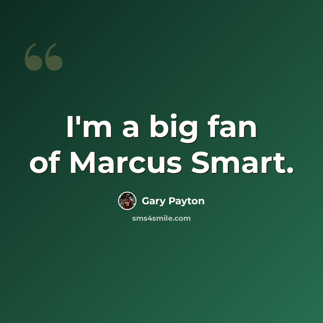 “I'm a big fan of Marcus Smart.” quote by Gary Payton
