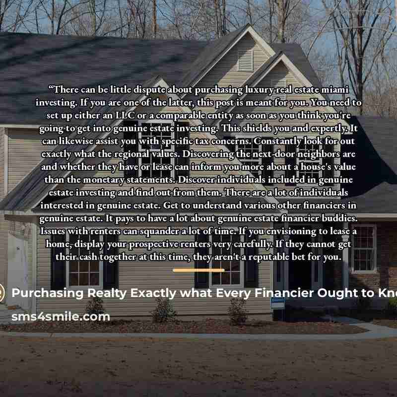 ““There can be little dispute about purchasing luxury real estate miami investing. If you are one of the latter, this post is meant for you. You need to set up either an LLC or a comparable entity as soon as you think you're going to get into genuine estate investing. This shields you and expertly…” quote by Purchasing Realty Exactly what Every Financier Ought to Know