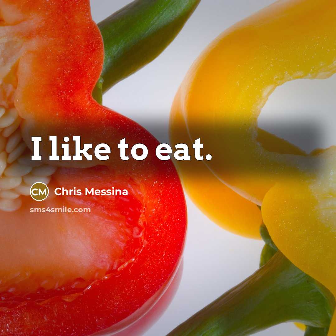 “I like to eat.” quote by Chris Messina