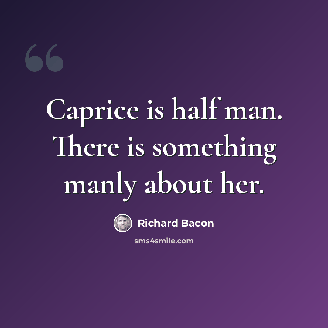 “Caprice is half man. There is something manly about her.” quote by Richard Bacon
