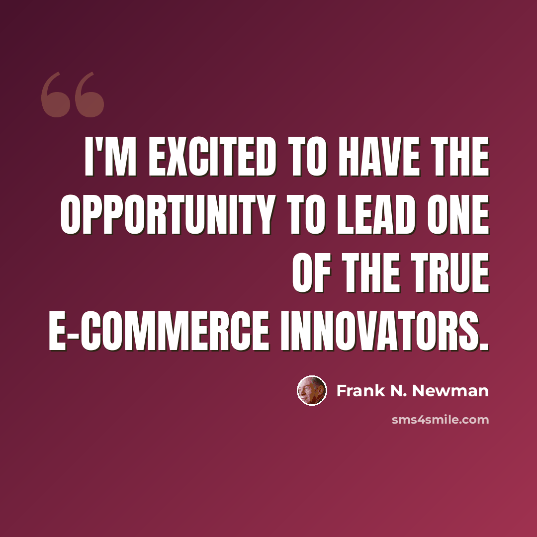 “I'm excited to have the opportunity to lead one of the true e-commerce innovators.” quote by Frank N. Newman