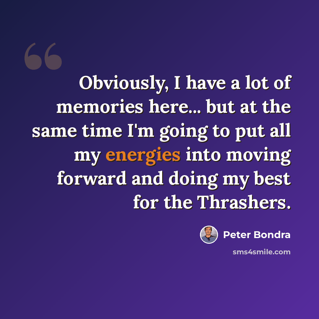 “Obviously, I have a lot of memories here... but at the same time I'm going to put all my energies into moving forward and doing my best for the Thrashers.” quote by Peter Bondra