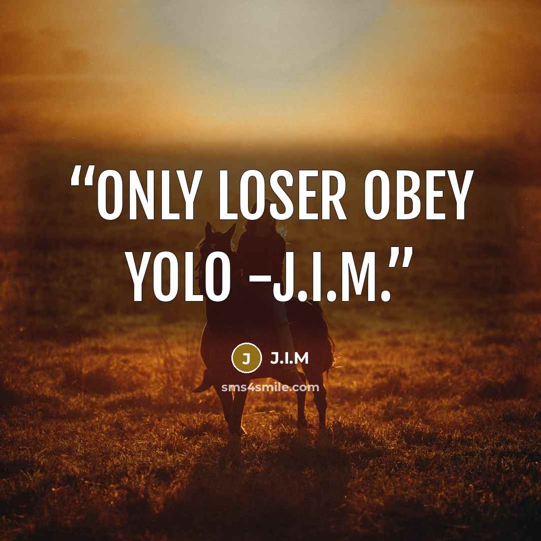 “Only Loser Obey Yolo -J.I.M.” quote by J.I.M
