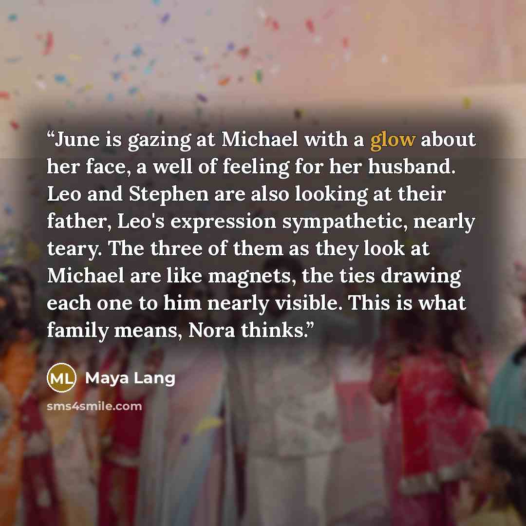“June is gazing at Michael with a glow about her face, a well of feeling for her husband. Leo and Stephen are also looking at their father, Leo's expression sympathetic, nearly teary. The three of them as they look at Michael are like magnets, the ties drawing each one to him nearly visible. This…” quote by Maya Lang