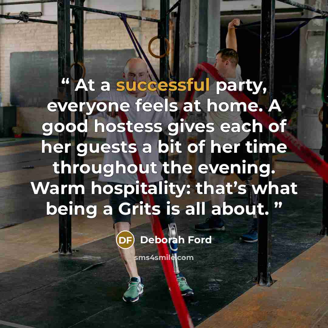 “At a successful party, everyone feels at home. A good hostess gives each of her guests a bit of her time throughout the evening. Warm hospitality: that’s what being a Grits is all about.” quote by Deborah Ford