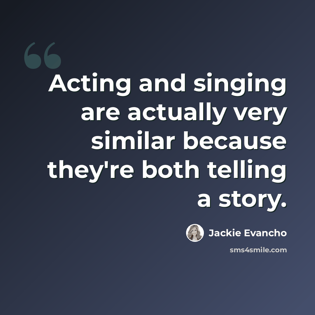 “Acting and singing are actually very similar because they're both telling a story.” quote by Jackie Evancho