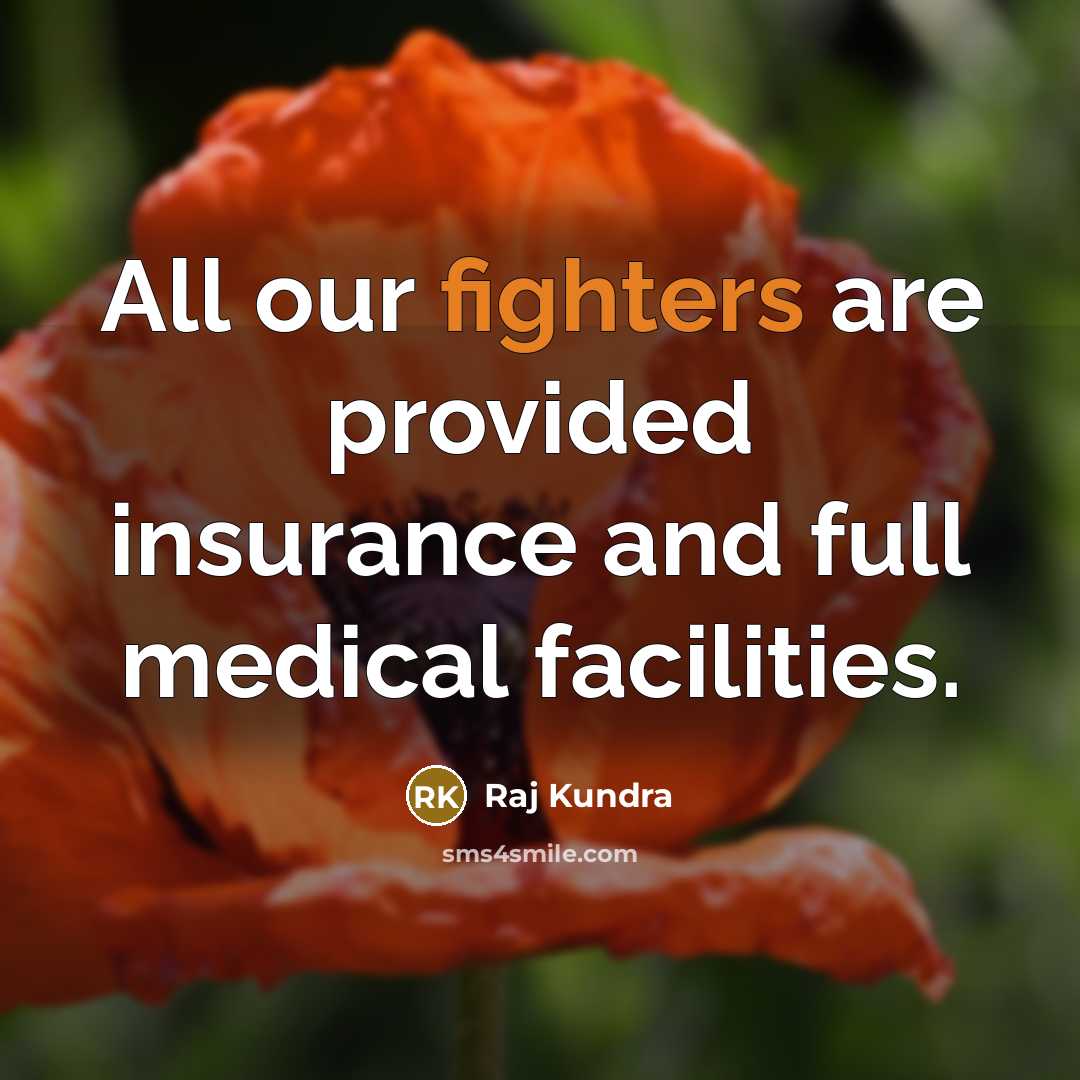 “All our fighters are provided insurance and full medical facilities.” quote by Raj Kundra