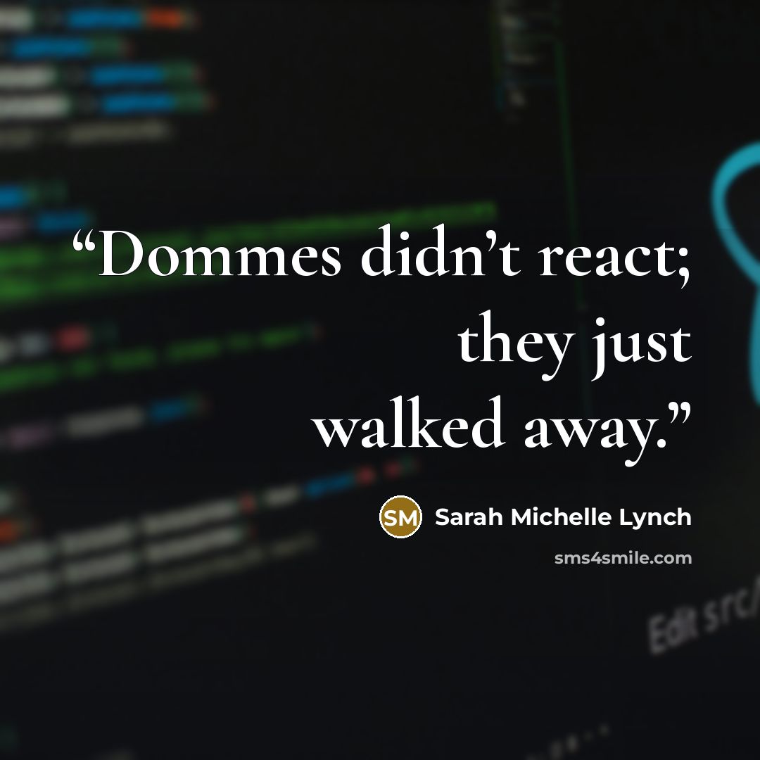 “Dommes didn’t react; they just walked away.” quote by Sarah Michelle Lynch