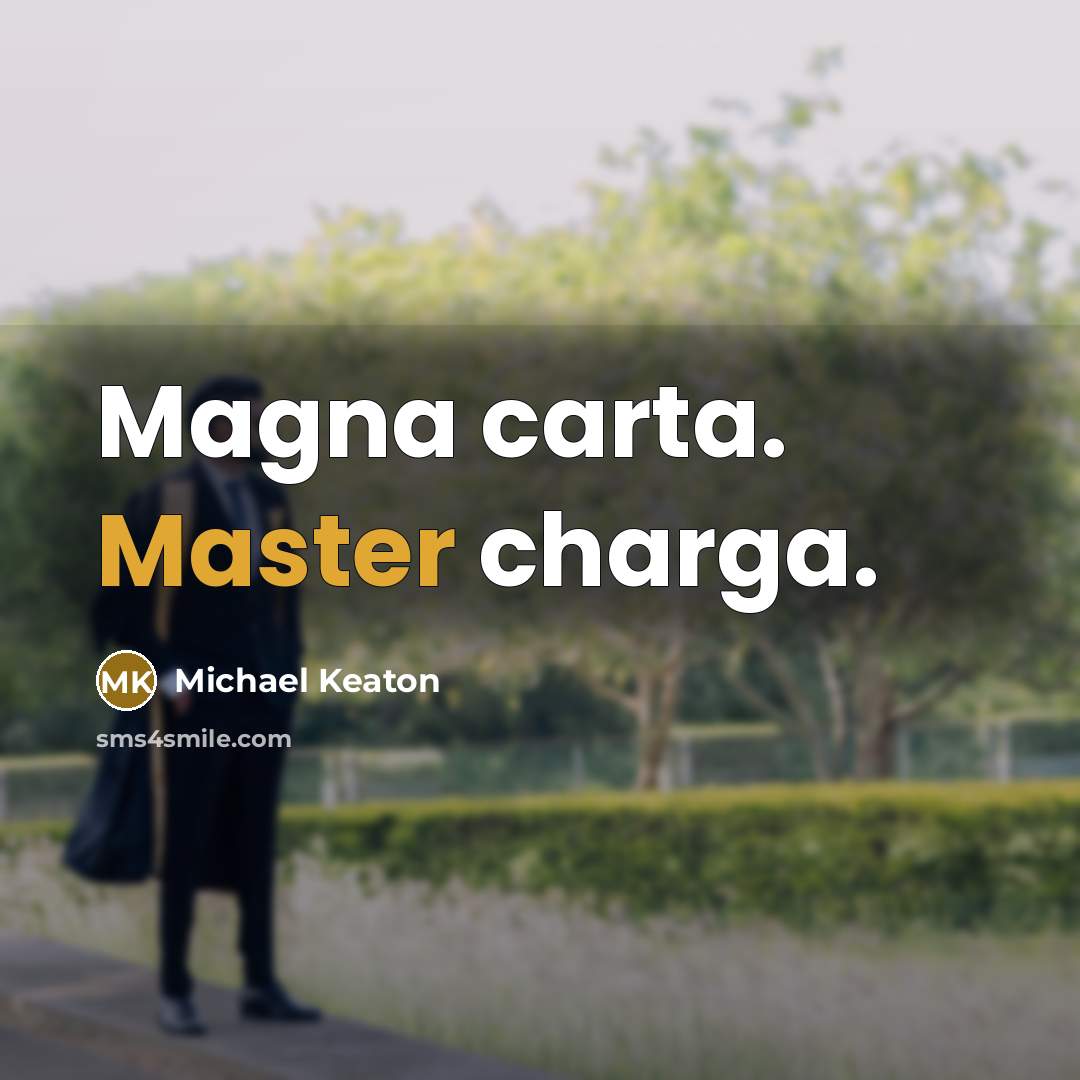 “Magna carta. Master charga.” quote by Michael Keaton