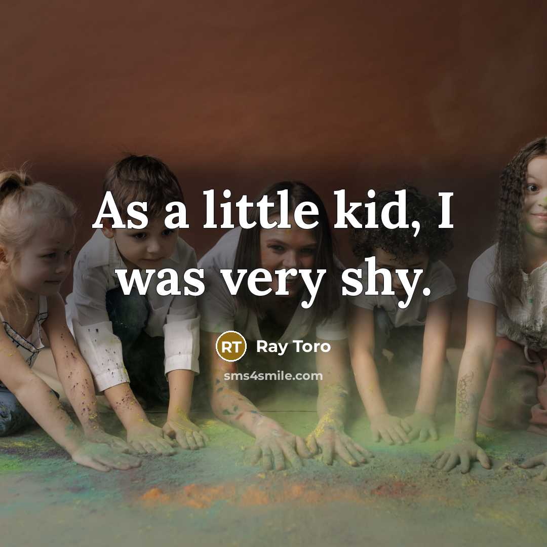 “As a little kid, I was very shy.” quote by Ray Toro