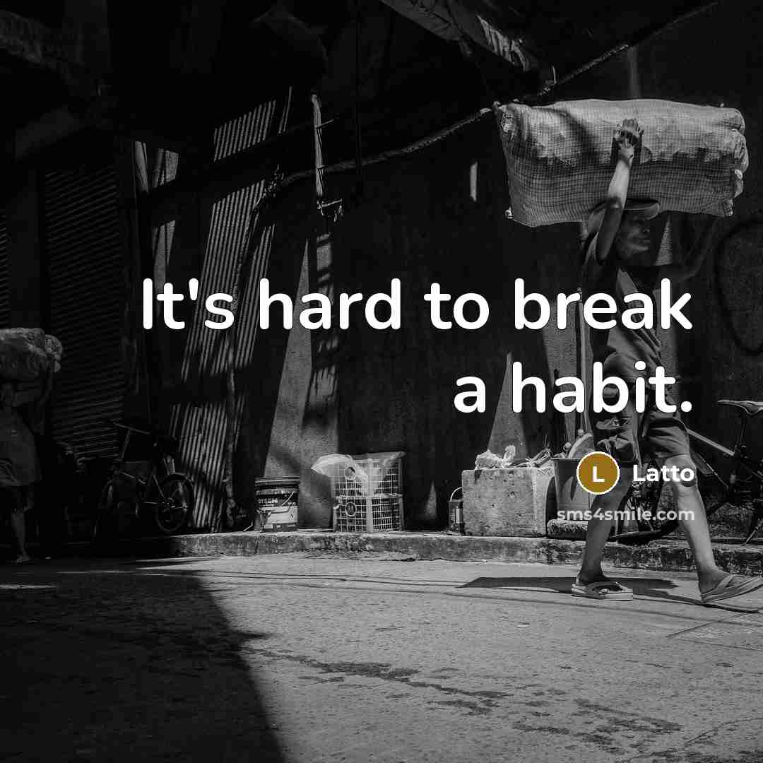 “It's hard to break a habit.” quote by Latto