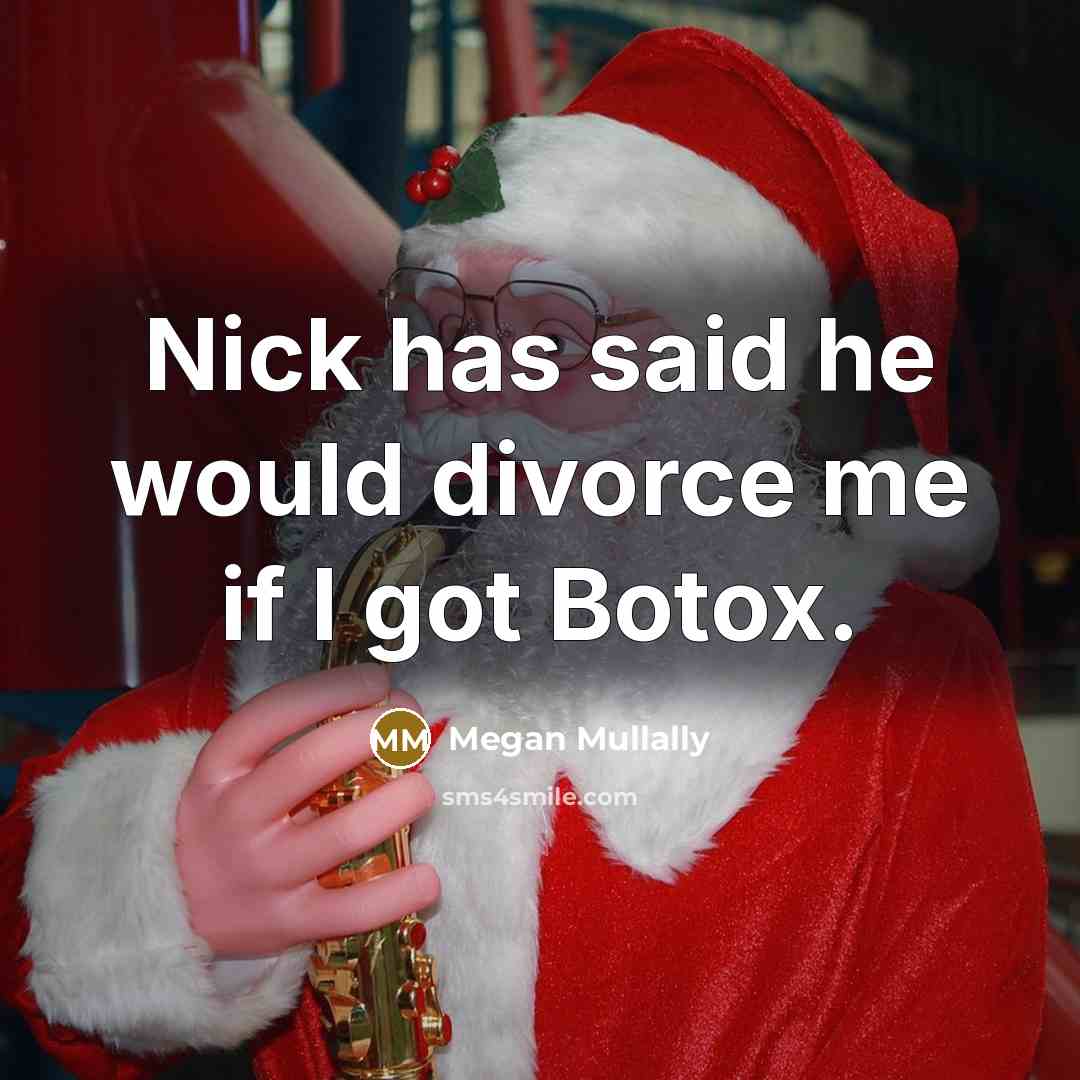 “Nick has said he would divorce me if I got Botox.” quote by Megan Mullally