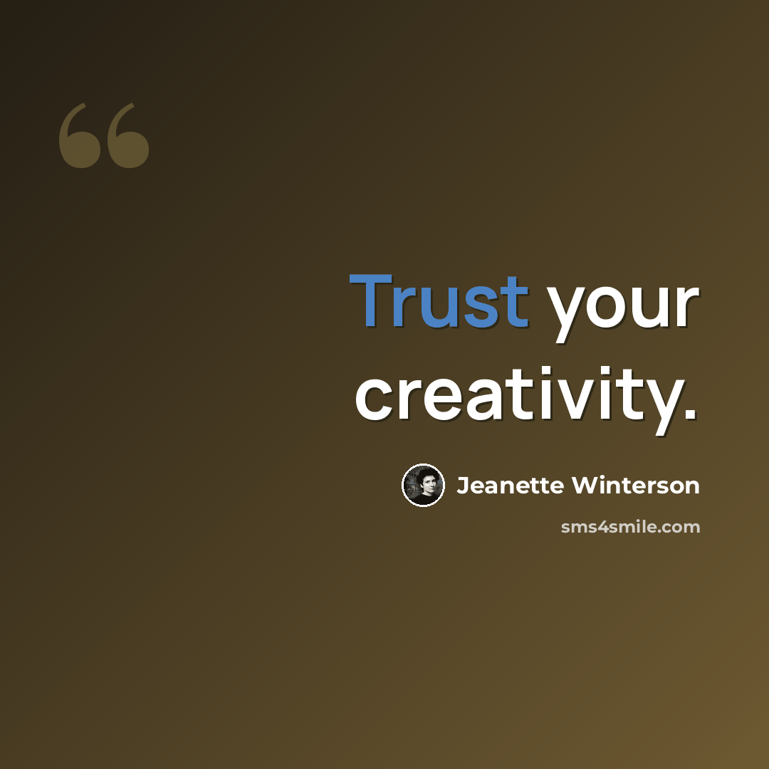 “Trust your creativity.” quote by Jeanette Winterson