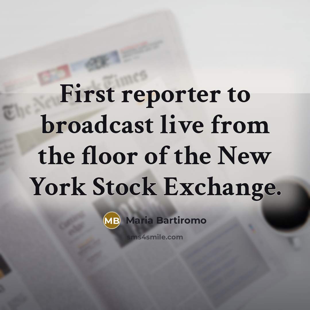 “First reporter to broadcast live from the floor of the New York Stock Exchange.” quote by Maria Bartiromo