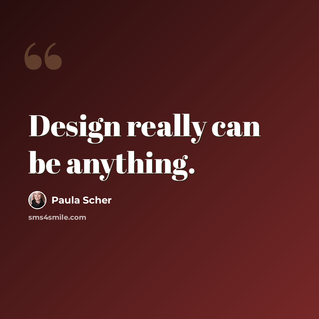 “Design really can be anything.” quote by Paula Scher