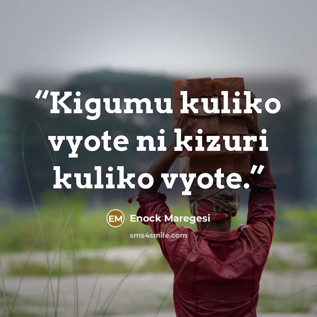 “Kigumu kuliko vyote ni kizuri kuliko vyote.” quote by Enock Maregesi