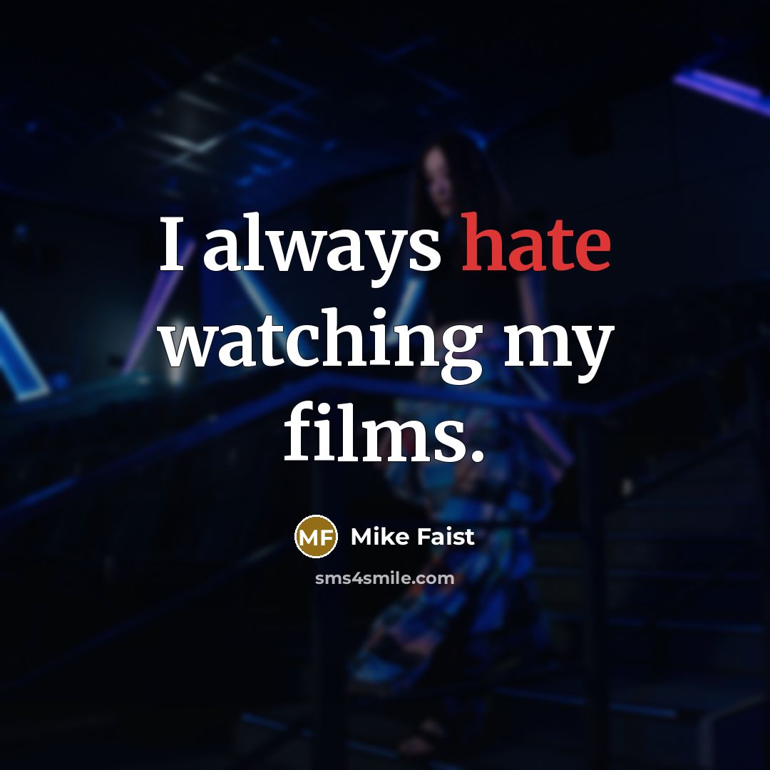 “I always hate watching my films.” quote by Mike Faist