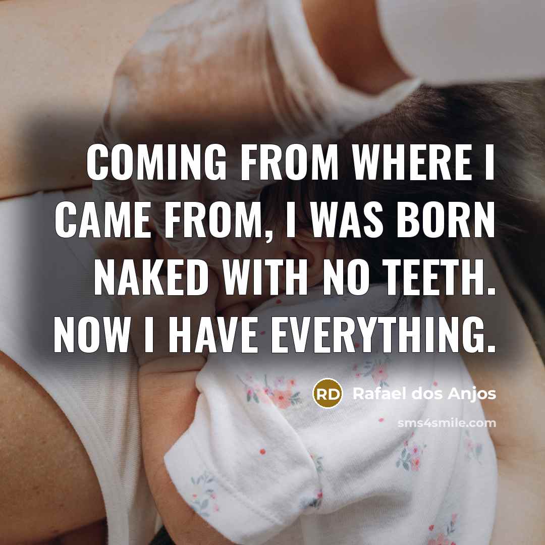 “Coming from where I came from, I was born naked with no teeth. Now I have everything.” quote by Rafael dos Anjos