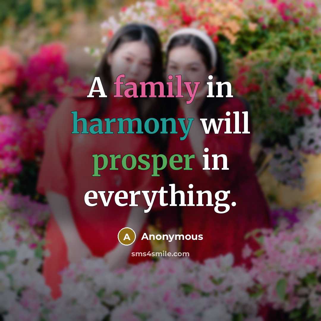 “A family in harmony will prosper in everything.” quote by Anonymous